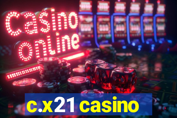 c.x21 casino